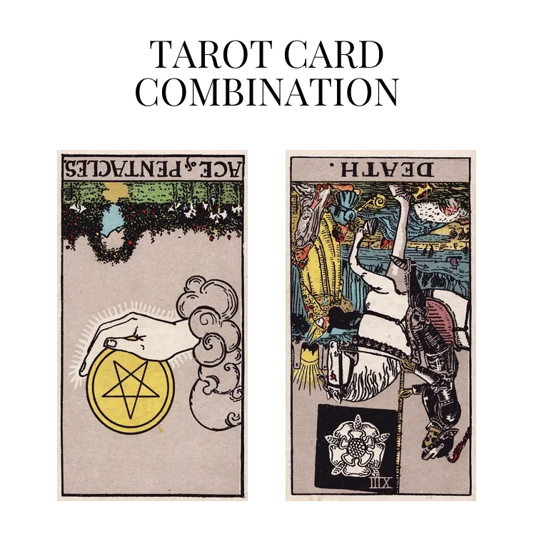ace of pentacles reversed and death reversed tarot cards combination meaning