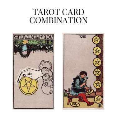 ace of pentacles reversed and eight of pentacles tarot cards combination meaning