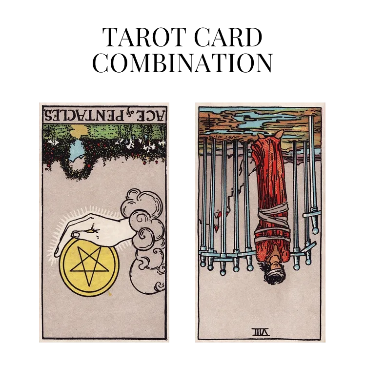 ace of pentacles reversed and eight of swords reversed tarot cards combination meaning