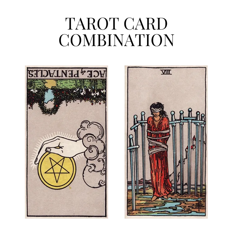ace of pentacles reversed and eight of swords tarot cards combination meaning