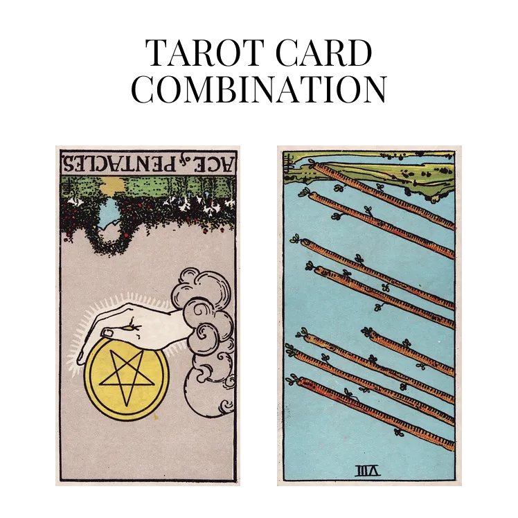 ace of pentacles reversed and eight of wands reversed tarot cards combination meaning