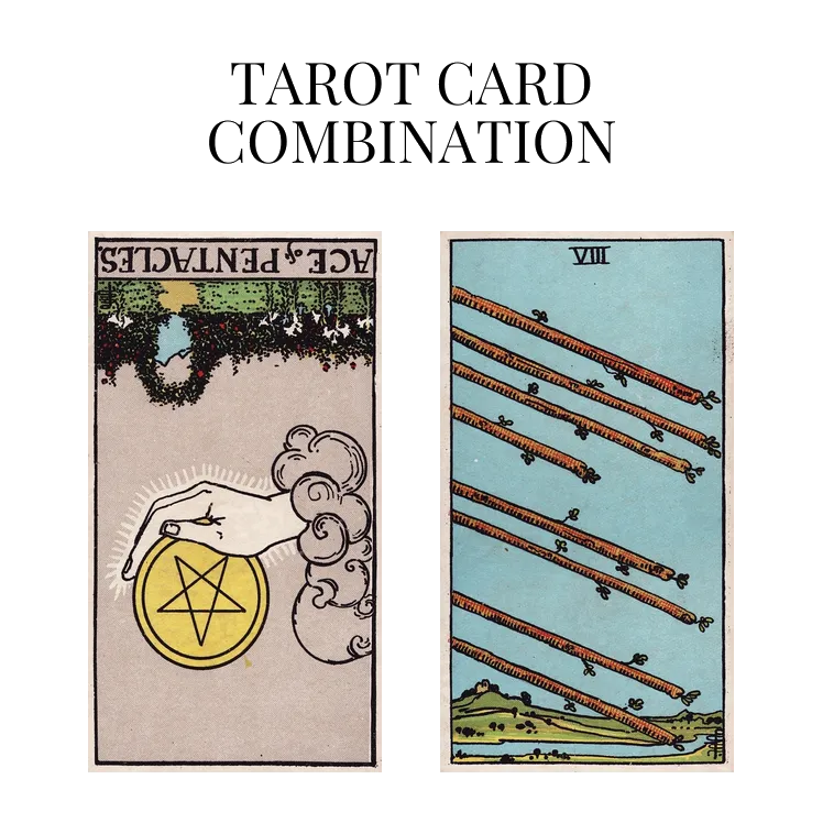 ace of pentacles reversed and eight of wands tarot cards combination meaning