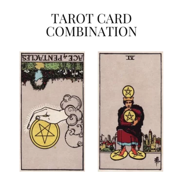 ace of pentacles reversed and four of pentacles tarot cards combination meaning