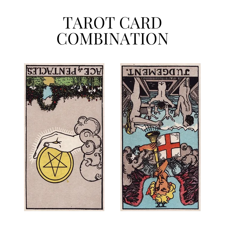 ace of pentacles reversed and judgement reversed tarot cards combination meaning