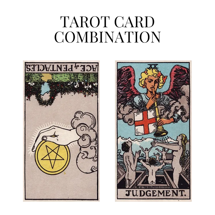 ace of pentacles reversed and judgement tarot cards combination meaning