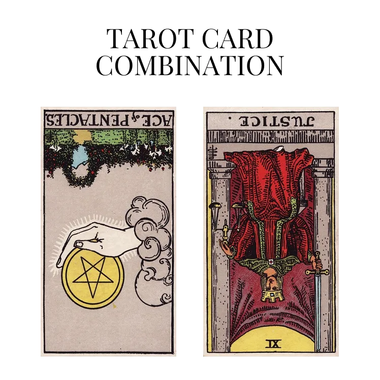 ace of pentacles reversed and justice reversed tarot cards combination meaning
