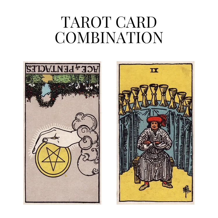ace of pentacles reversed and nine of cups tarot cards combination meaning