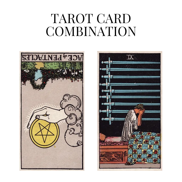 ace of pentacles reversed and nine of swords tarot cards combination meaning