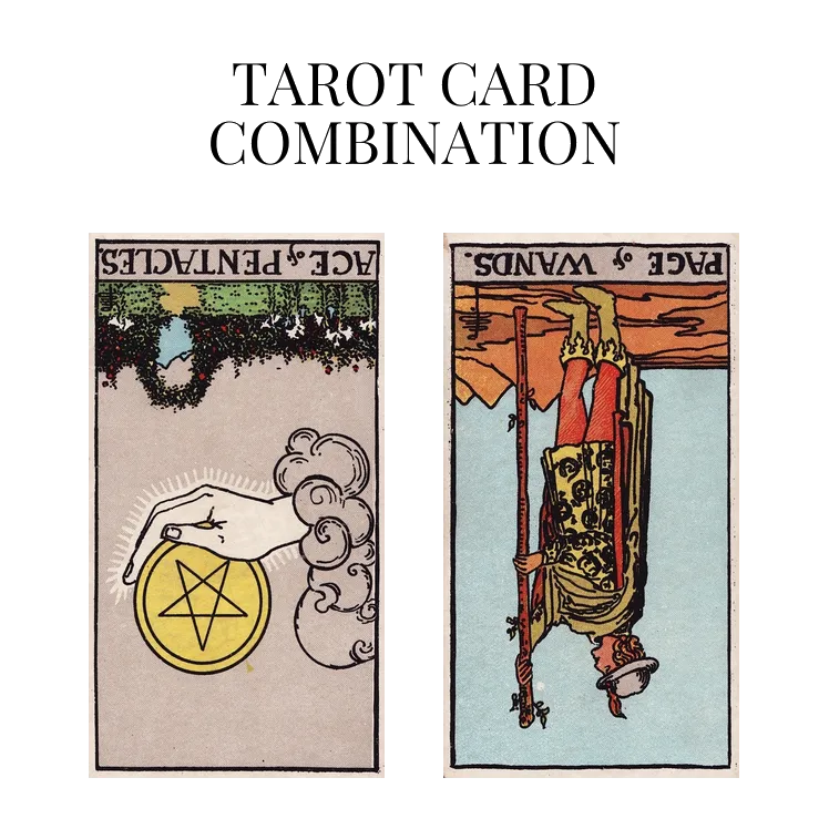 ace of pentacles reversed and page of wands reversed tarot cards combination meaning