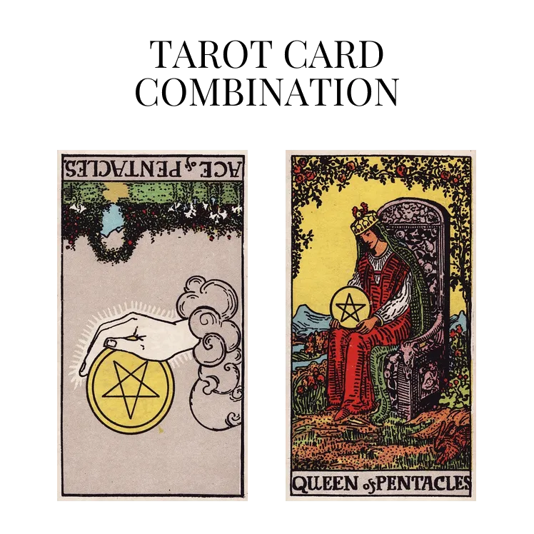 ace of pentacles reversed and queen of pentacles tarot cards combination meaning