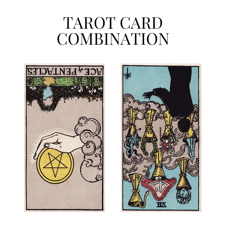ace of pentacles reversed and seven of cups reversed tarot cards combination meaning