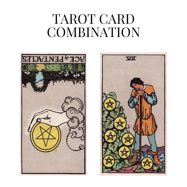 ace of pentacles reversed and seven of pentacles tarot cards combination meaning