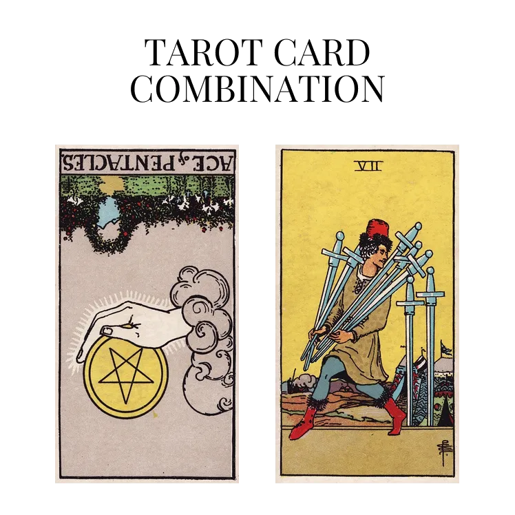 ace of pentacles reversed and seven of swords tarot cards combination meaning