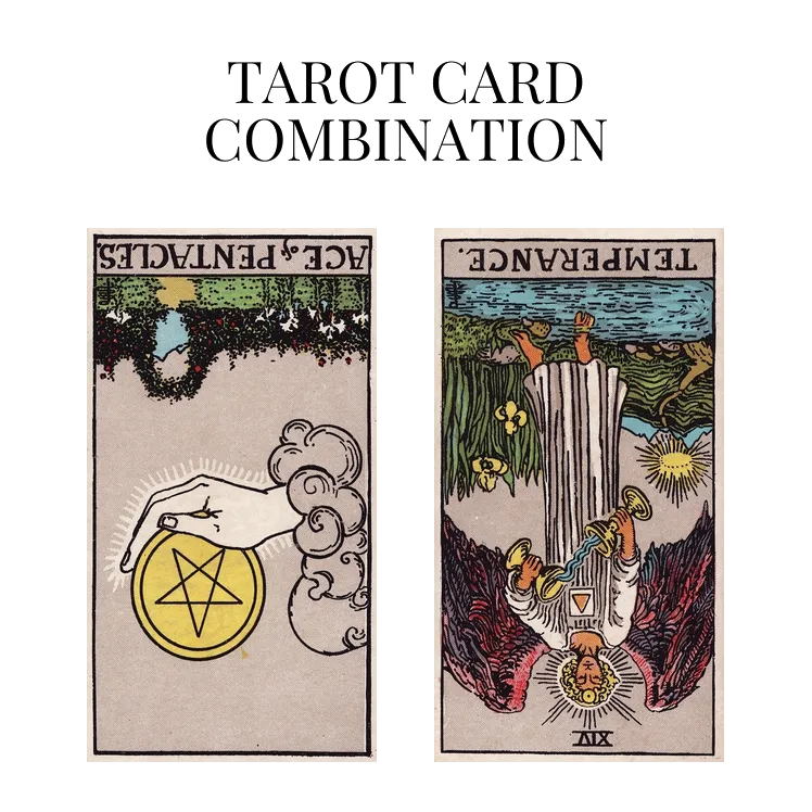ace of pentacles reversed and temperance reversed tarot cards combination meaning
