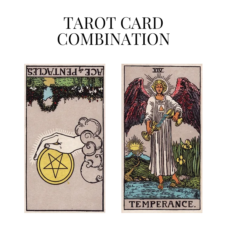 ace of pentacles reversed and temperance tarot cards combination meaning