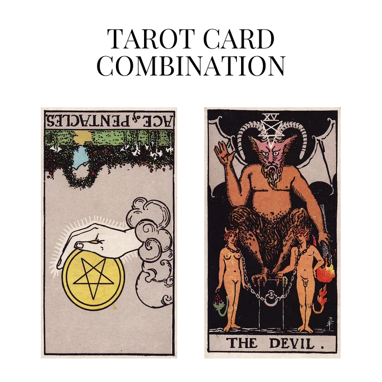 ace of pentacles reversed and the devil tarot cards combination meaning