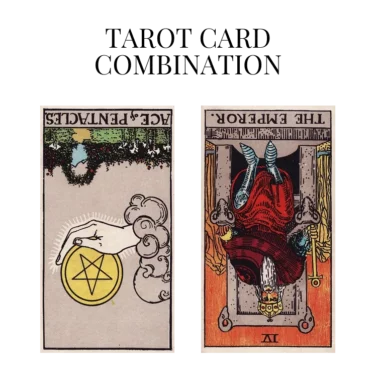 ace of pentacles reversed and the emperor reversed tarot cards combination meaning