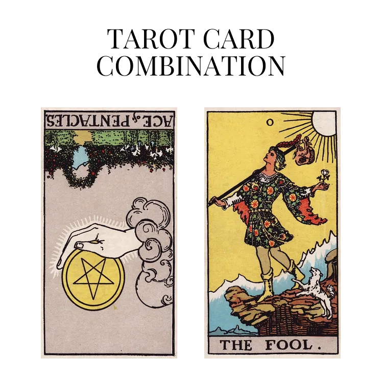 ace of pentacles reversed and the fool tarot cards combination meaning