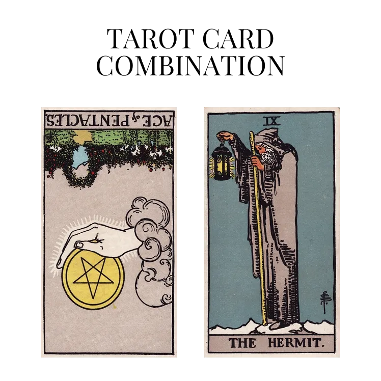 ace of pentacles reversed and the hermit tarot cards combination meaning