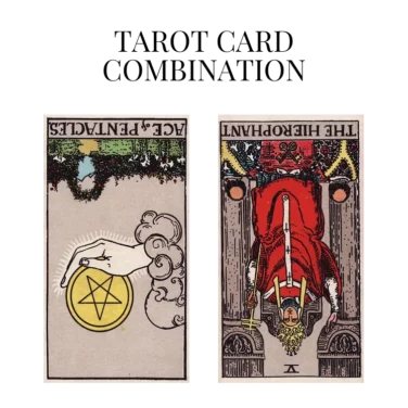 ace of pentacles reversed and the hierophant reversed tarot cards combination meaning