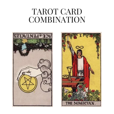 ace of pentacles reversed and the magician tarot cards combination meaning