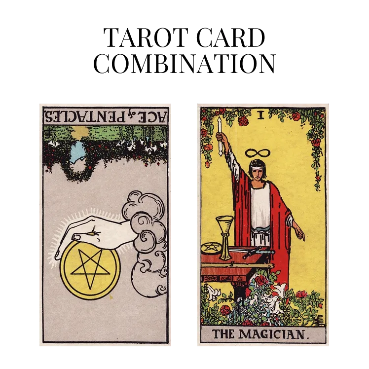 ace of pentacles reversed and the magician tarot cards combination meaning