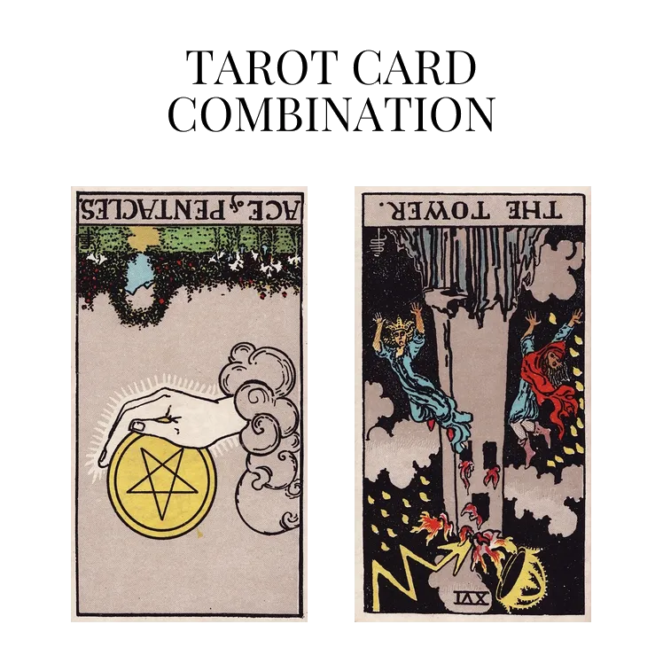 ace of pentacles reversed and the tower reversed tarot cards combination meaning