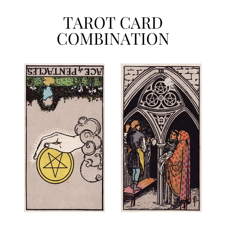 ace of pentacles reversed and three of pentacles tarot cards combination meaning