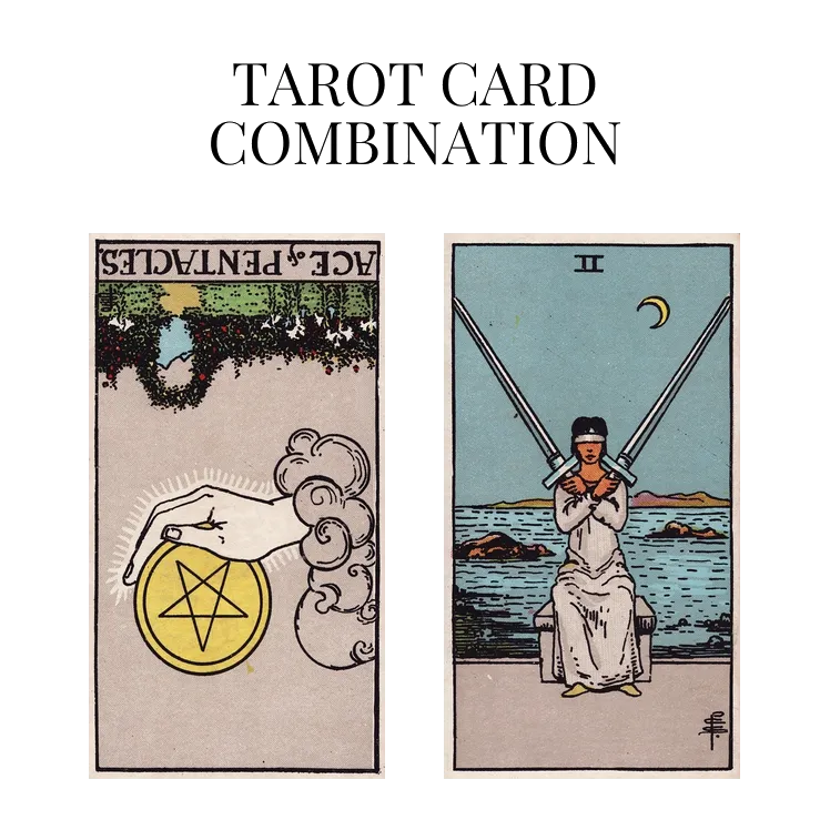 ace of pentacles reversed and two of swords tarot cards combination meaning