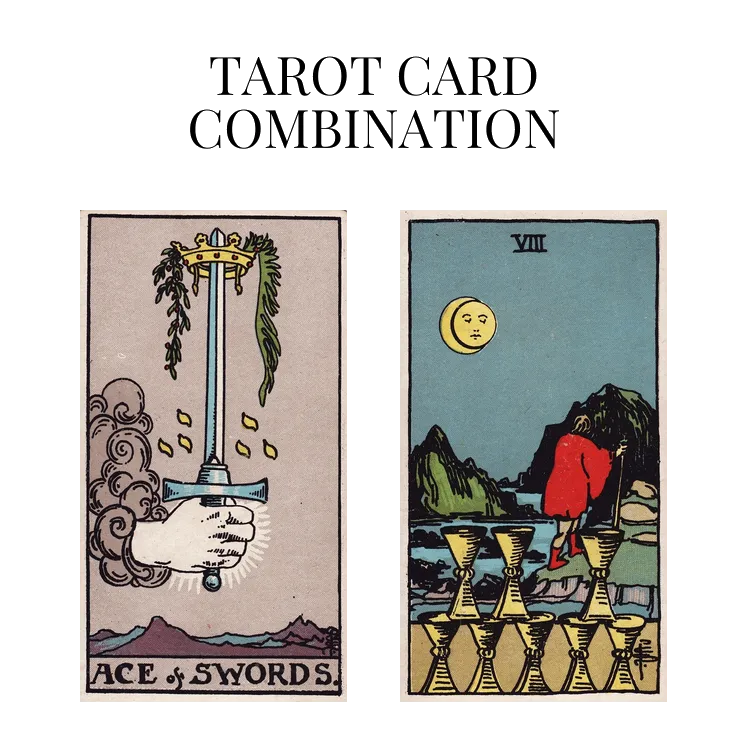 ace of swords and eight of cups tarot cards combination meaning