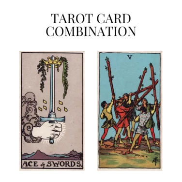 ace of swords and five of wands tarot cards combination meaning