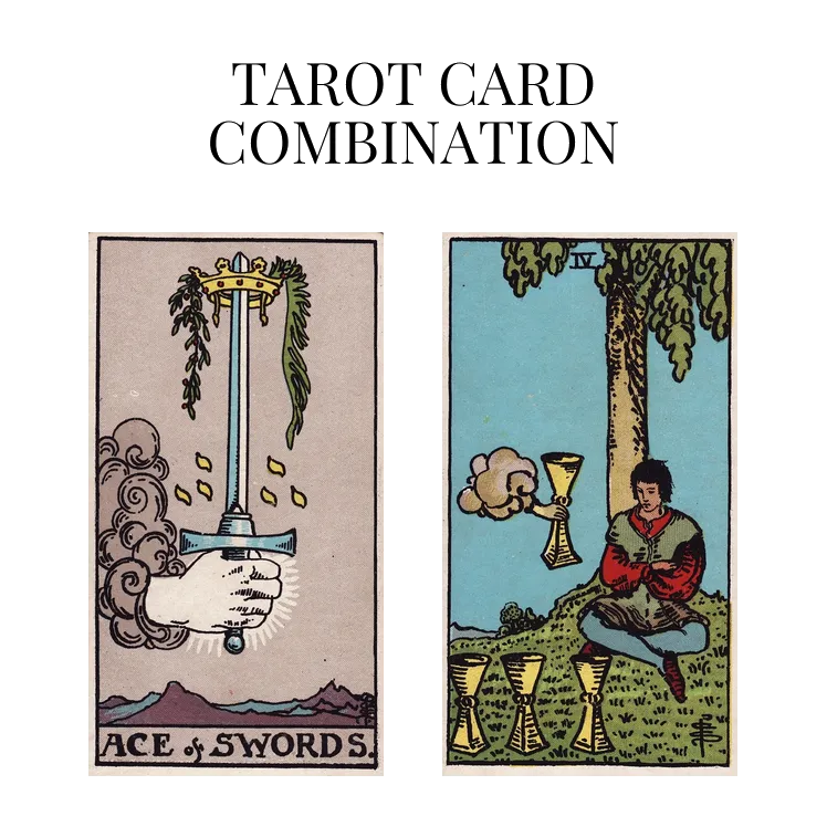 ace of swords and four of cups tarot cards combination meaning