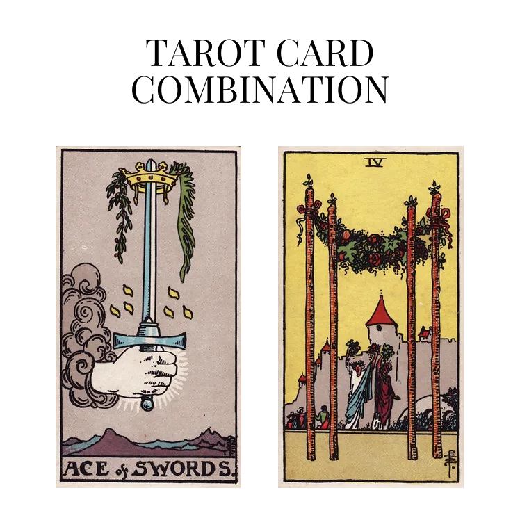 ace of swords and four of wands tarot cards combination meaning