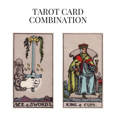 ace of swords and king of cups tarot cards combination meaning