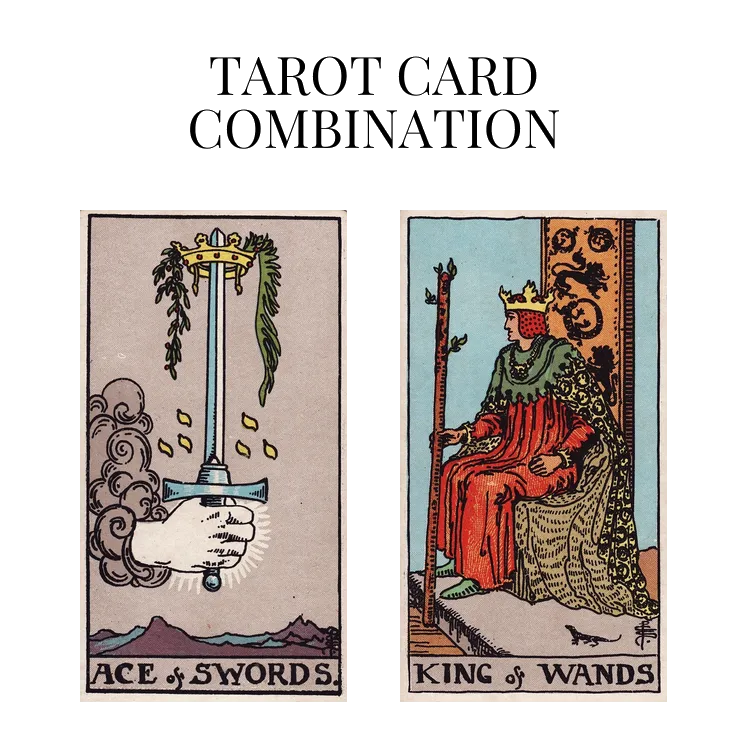 ace of swords and king of wands tarot cards combination meaning