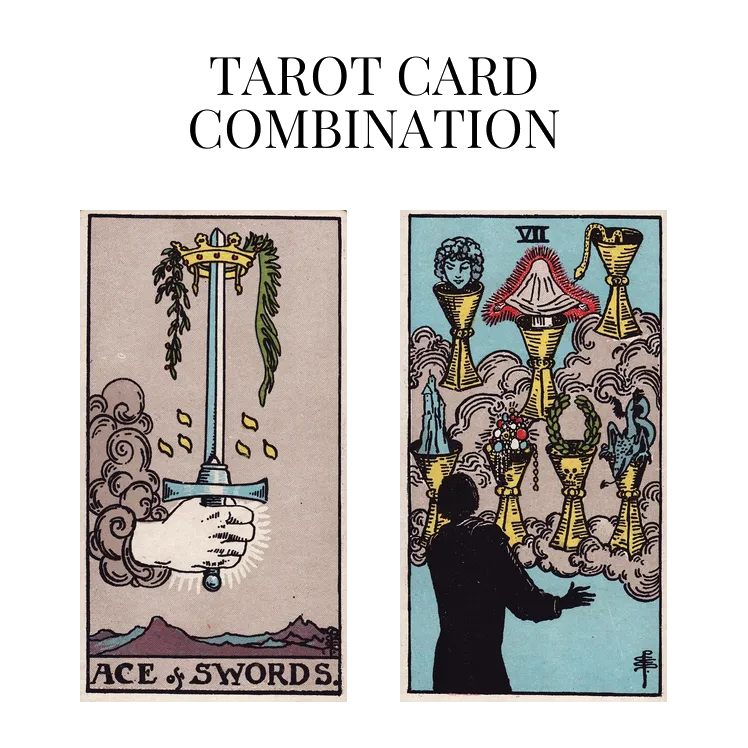 ace of swords and seven of cups tarot cards combination meaning