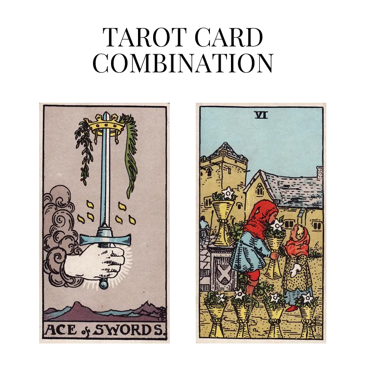 ace of swords and six of cups tarot cards combination meaning