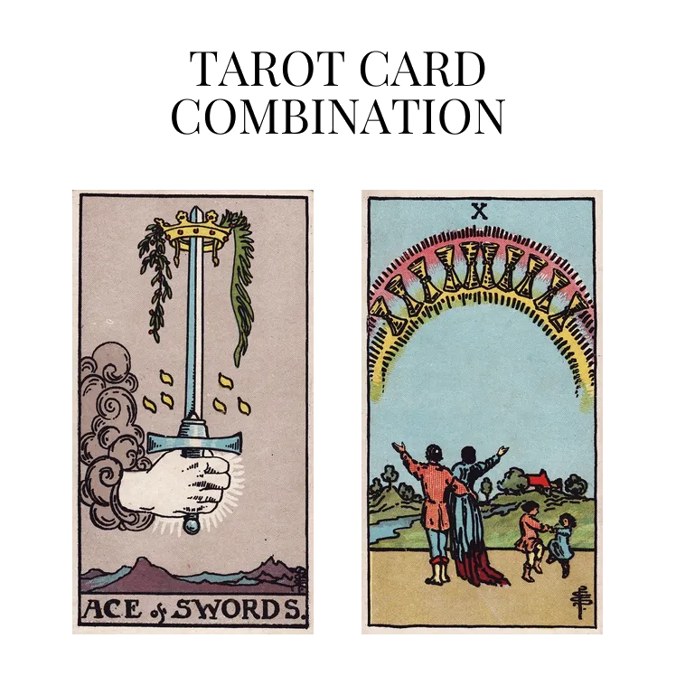 ace of swords and ten of cups tarot cards combination meaning