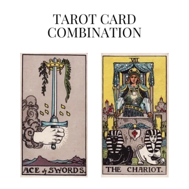 ace of swords and the chariot tarot cards combination meaning