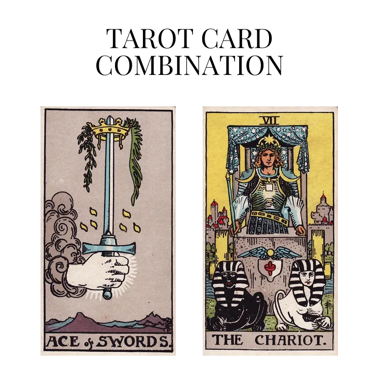 ace of swords and the chariot tarot cards combination meaning