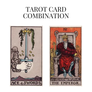 ace of swords and the emperor tarot cards combination meaning
