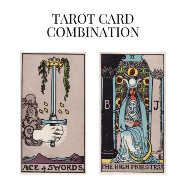 ace of swords and the high priestess tarot cards combination meaning