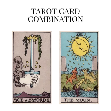 ace of swords and the moon tarot cards combination meaning