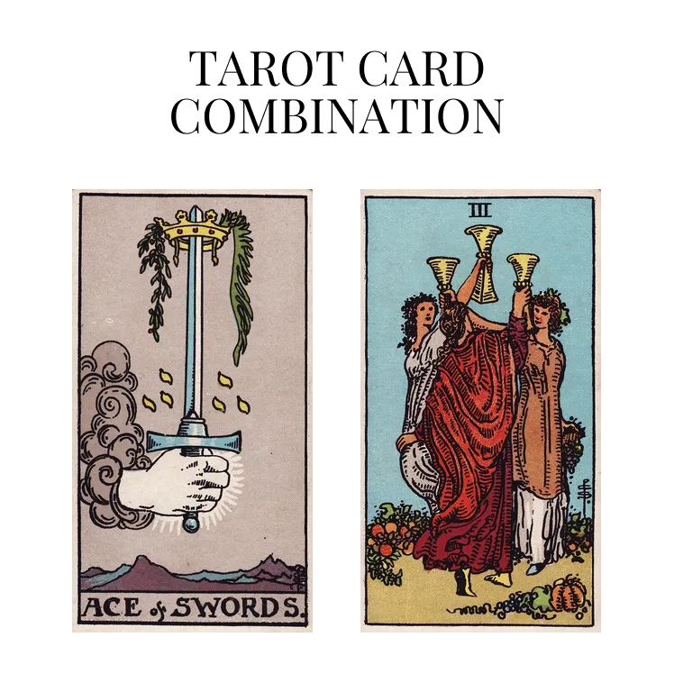 ace of swords and three of cups tarot cards combination meaning