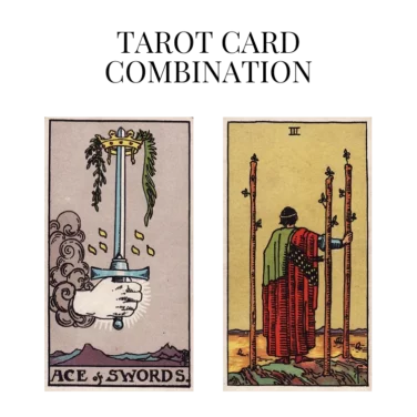 ace of swords and three of wands tarot cards combination meaning