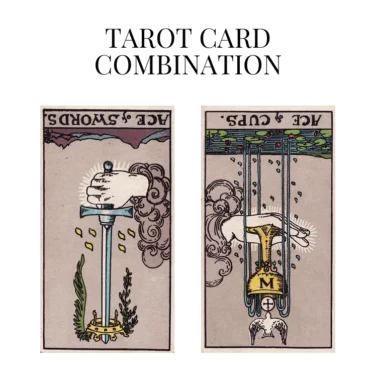 ace of swords reversed and ace of cups reversed tarot cards combination meaning
