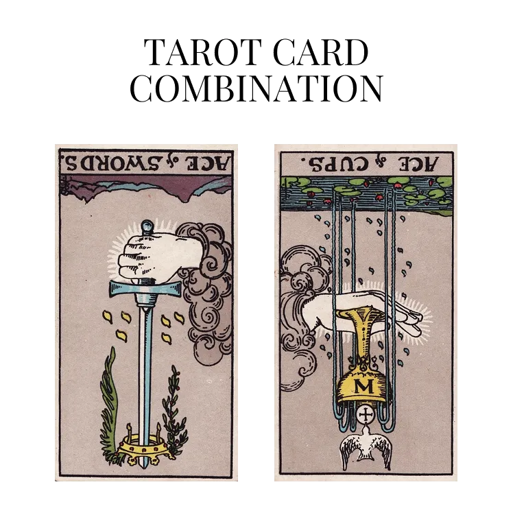 ace of swords reversed and ace of cups reversed tarot cards combination meaning