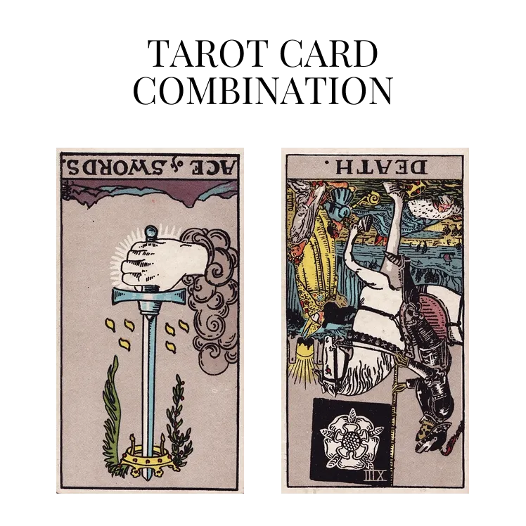 Ace Of Swords Reversed AND Death Reversed Tarot Cards Together