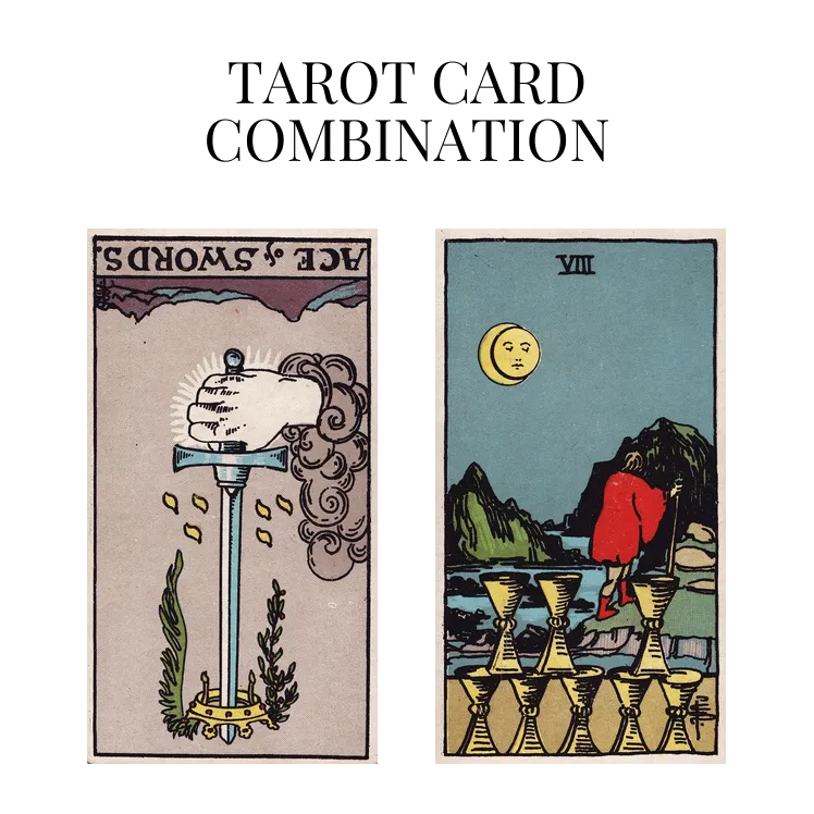 ace of swords reversed and eight of cups tarot cards combination meaning