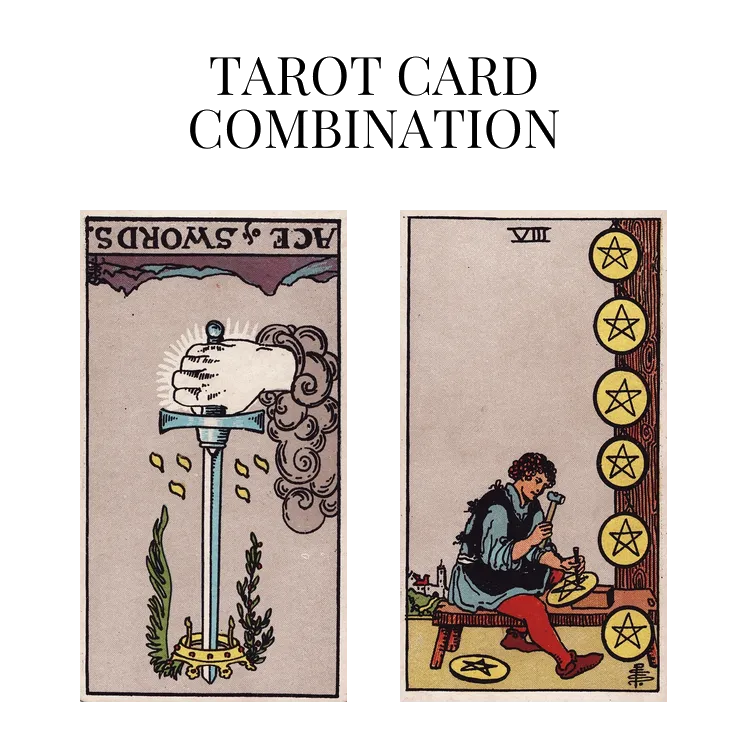 ace of swords reversed and eight of pentacles tarot cards combination meaning